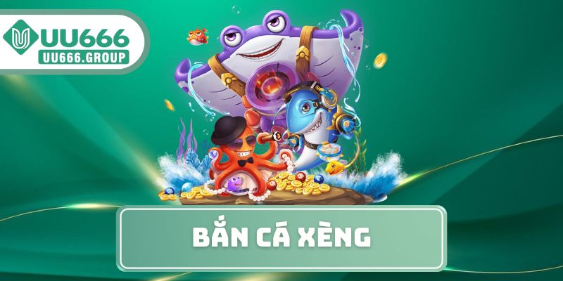 Bắn Cá Xèng