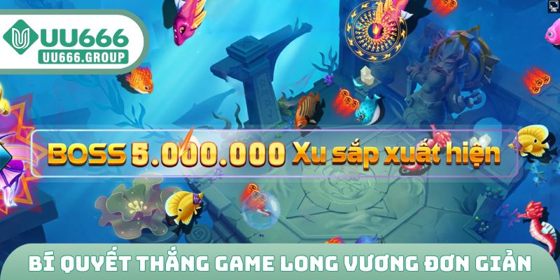 Bí quyết thắng game săn boss Long Vương đơn giản