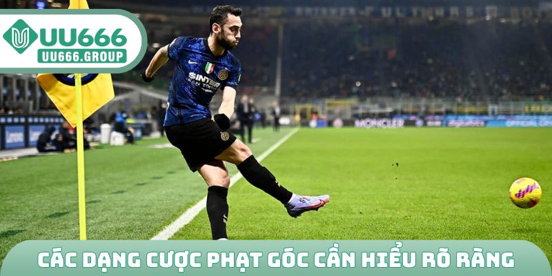 Các dạng cược phạt góc cần hiểu rõ ràng