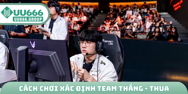 Cách chơi xác định team thắng - thua
