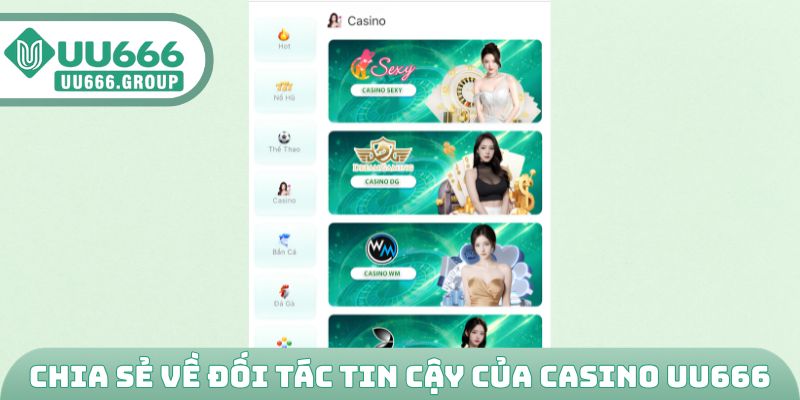 Chia sẻ về đối tác tin cậy của Casino UU666