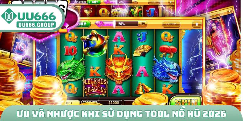 Điểm qua ưu và nhược khi sử dụng tool nổ hũ 2026