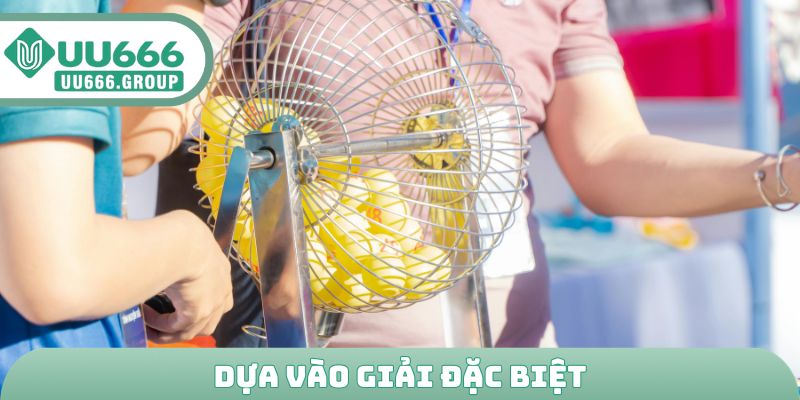 Dựa vào giải đặc biệt