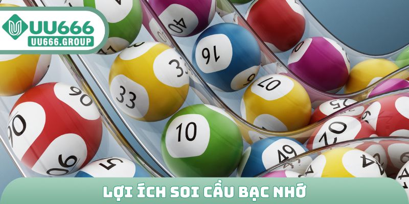 Lợi ích soi cầu bạc nhớ