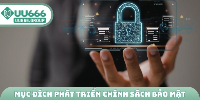 Mục đích phát triển chính sách bảo mật UU666