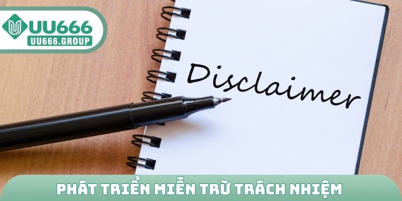 Nguyên nhân phát triển miễn trừ trách nhiệm UU666