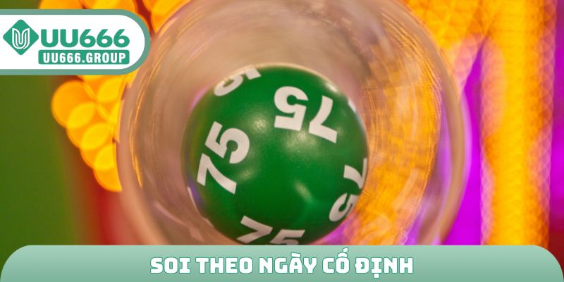 Soi theo ngày cố định