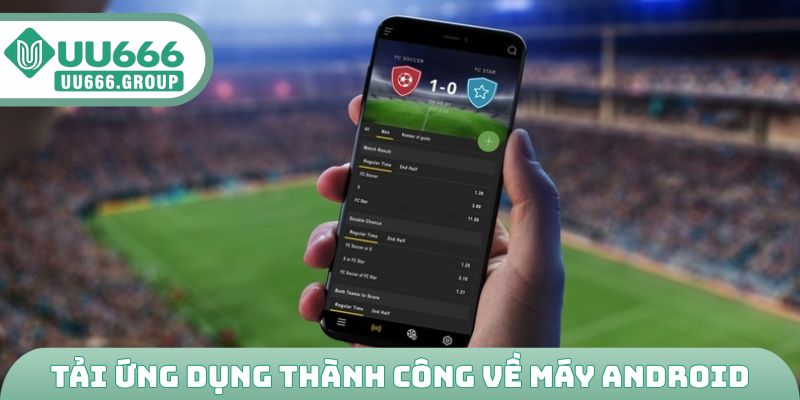 Tải ứng dụng thành công về máy Android