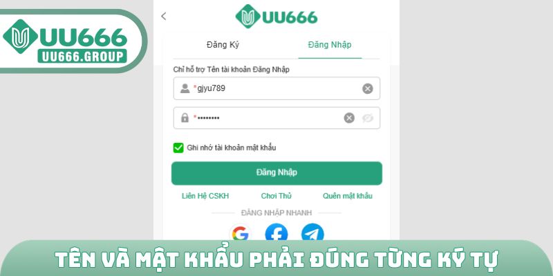 Tên và mật khẩu phải đúng từng ký tự