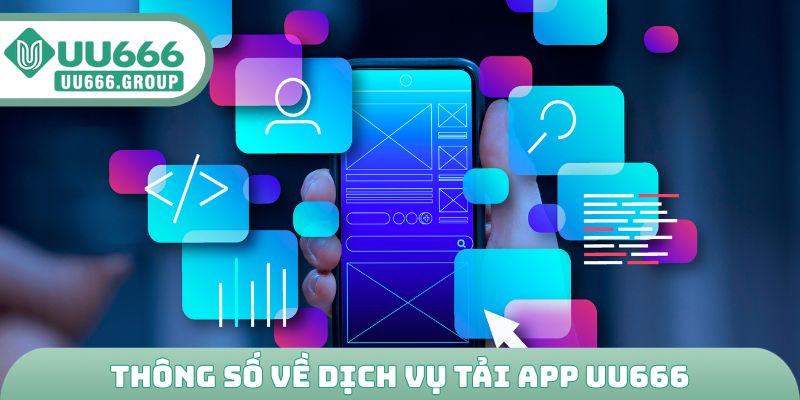 Thông số về dịch vụ tải app UU666