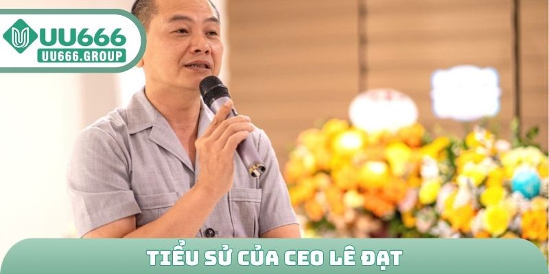 Tiểu sử của CEO Lê Đạt