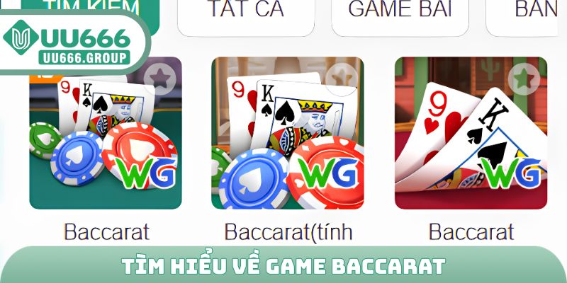 Tìm hiểu về game baccarat
